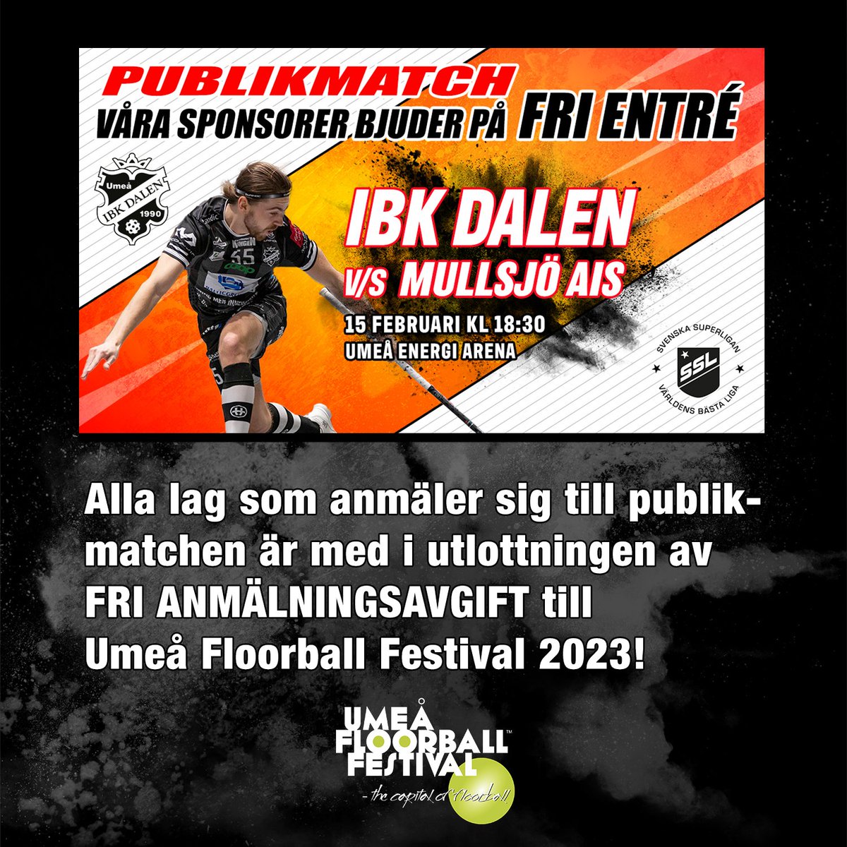 På onsdag den 15 februari är det publikmatch!
Alla lag som anmäler sig till publikmatchen är med i utlottningen av fri anmälningsavgift till Umeå Floorball Festival 2023.
Anmäl ditt lag via e-post till:
kansli@ibkdalen.se

<a href="/UmeaFloorball/">Umeå Floorball Festival</a> #innebandy #floorball #vigörumeåbättre