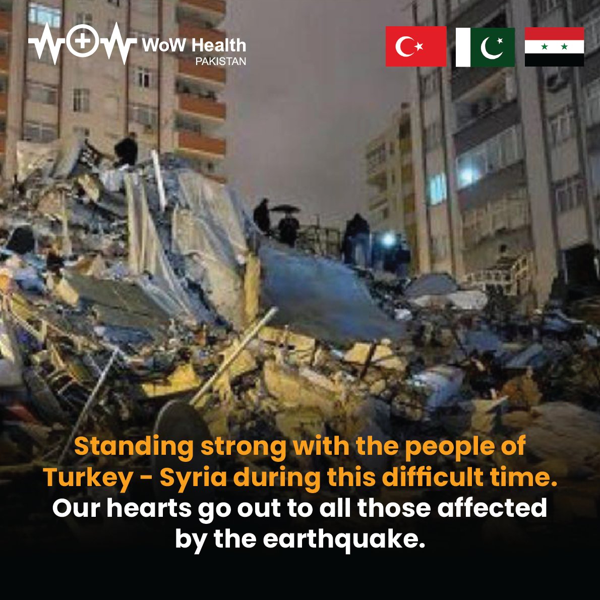 WoWHealthPK1's tweet photo. WoW Health stands in solidarity with all those affected by the recent earthquake in Turkey-Syria. We extend our sincerest prayers for a speedy recovery from this disaster.

#WoWHealthPK #Turkeyearthquake #TurkeyQuake  #SyriaEarthquake #PrayForTurkey #PrayforTurkiye #Turkiye https://t.co/AAvAWQP61e