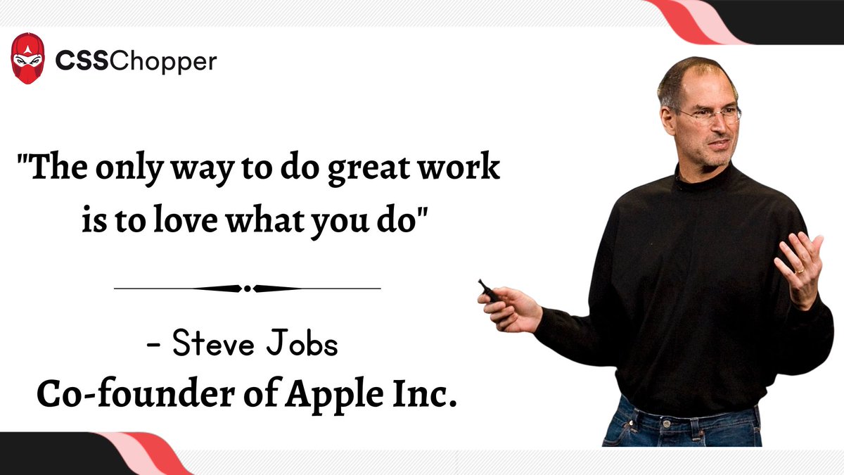 CSSCHOPPER's tweet image. "The only way to do great work is to love what you do" - Steve Jobs, co-founder of Apple Inc.
#CSSChopper #YourTechnologyPartner #MondayMotivation