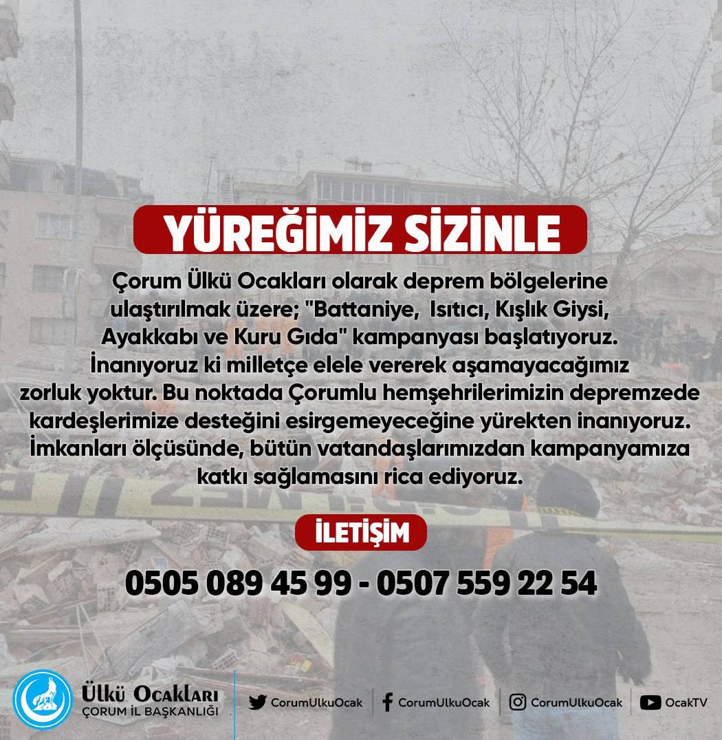 Ülkü Ocakları Çorum İl Başkanlığı olarak, Deprem Bölgelerine ulaştırılmak üzere; Battaniye, Isıtıcı, Kışlık Giysi, Ayakkabı ve Kuru Gıda yardımı topluyoruz. 
Tüm vatandaşlarımızın yardım kampanyamıza desteklerini bekliyoruz.  
#deprem