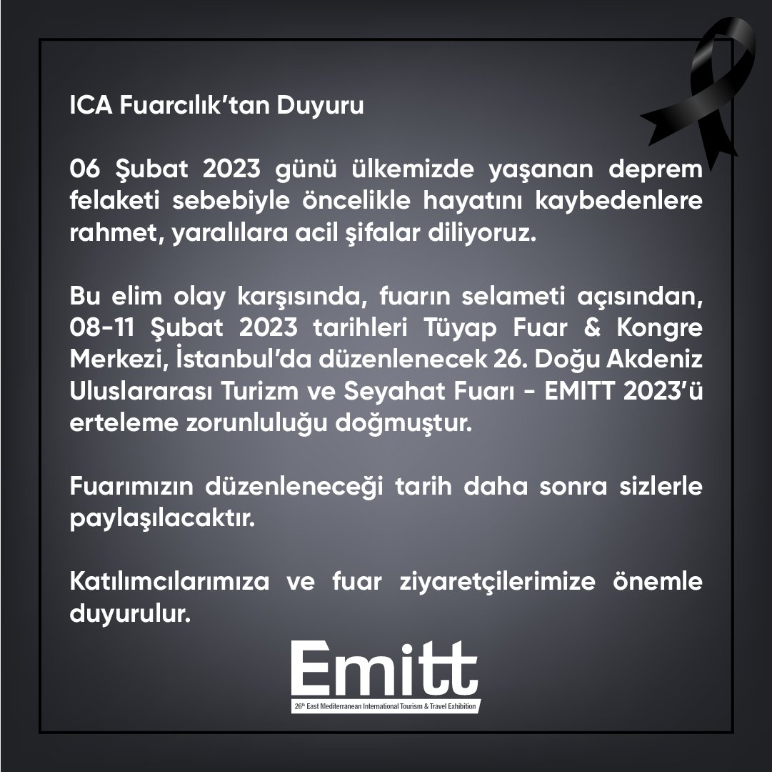 emitt_istanbul's tweet photo. ICA Fuarcılık’tan Duyuru

Ülkemizde yaşanan deprem felaketi sebebiyle EMITT 2023’ü erteleme zorunluluğu doğmuştur.

Fuarımızın düzenleneceği tarih daha sonra sizlerle paylaşılacaktır.

Katılımcılarımıza ve fuar ziyaretçilerimize önemle duyurulur.

#Emitt2023 #duyuru #erteleme https://t.co/WchEU67qwP