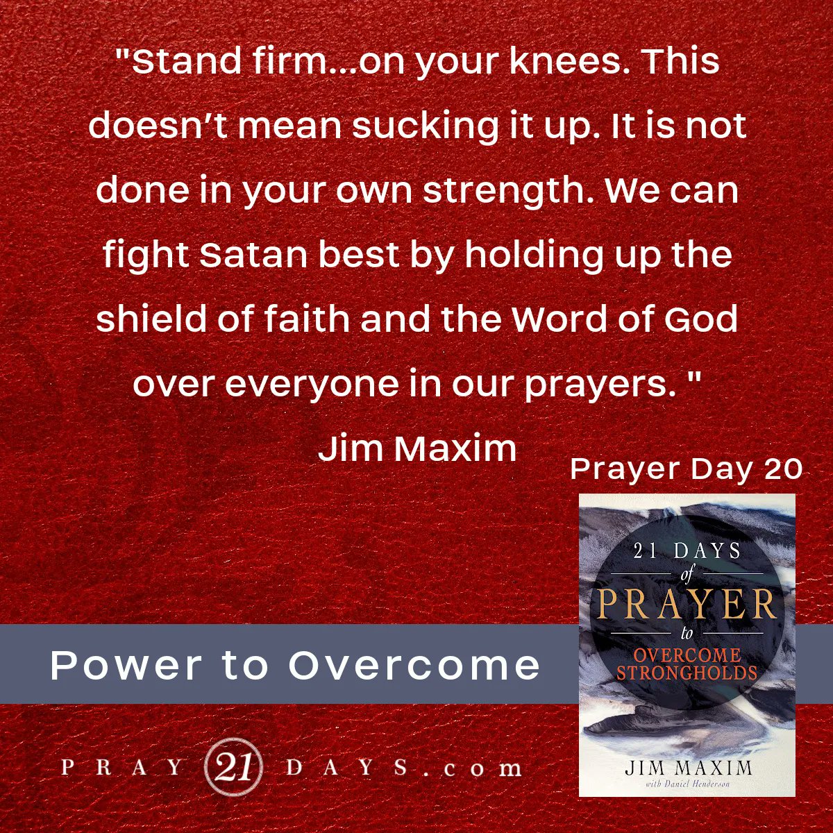 Day 20
'Stand firm…on your knees. This doesn’t mean sucking it up. It is not done in your own strength. We can fight Satan best by holding up the shield of faith and the Word of God over everyone in our prayers.' Jim Maxim
#StandFirm #Pray21Days #ShieldofFaith