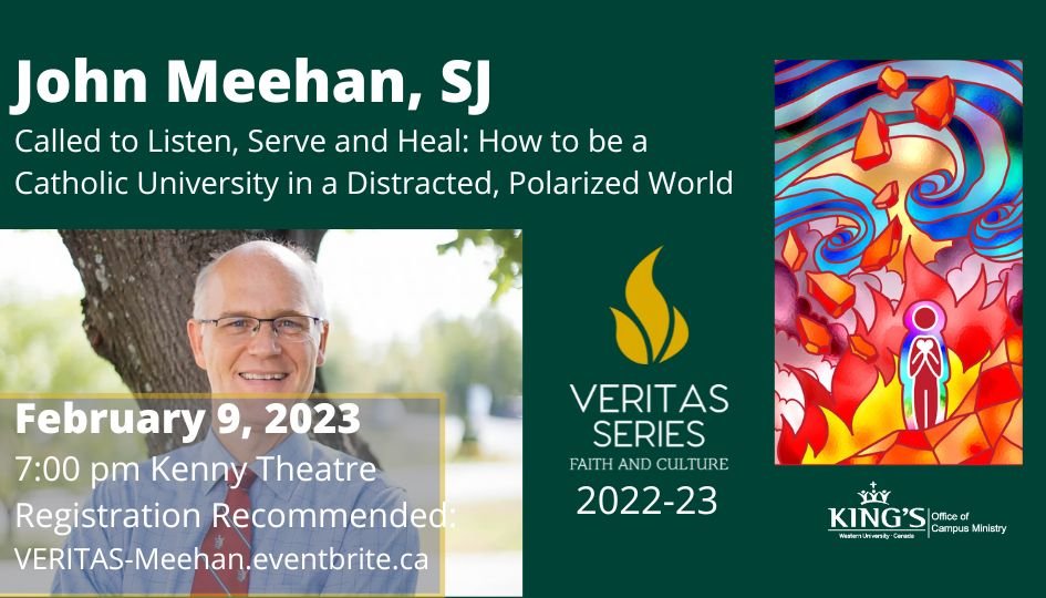 Our final #VeritasSeries lecture of the yr happening this Thurs Feb 9 @ 7pm in Kenny Theatre. Fr John Meehan, SJ to speak on "Called to listen, serve, and heal: How to be a Catholic university in a distracted, polarized world." Free event. All are welcome. <a href="/KingsAtWestern/">King's at Western</a>