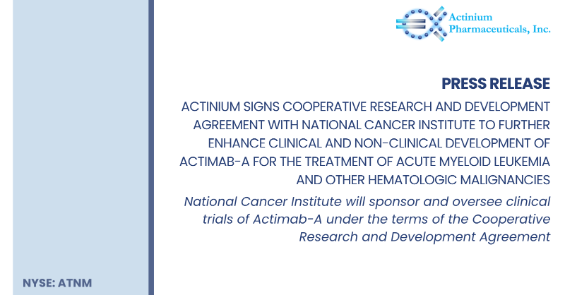 Actinium Signs Cooperative Research and Development Agreement with National Cancer Institute to Further Enhance Clinical and Non-clinical Development of Actimab-A for the Treatment of #AcuteMyeloidLeukemia and Other Hematologic Malignancies

ir.actiniumpharma.com/press-releases… $ATNM @theNCI