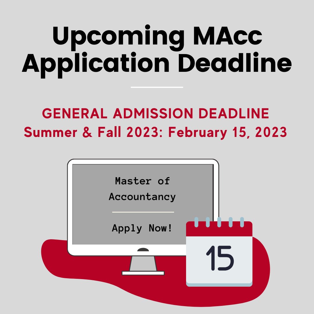 Get those MAcc applications finalized and submitted! The general admission deadline for the Fall 2023 semester is February 15th!