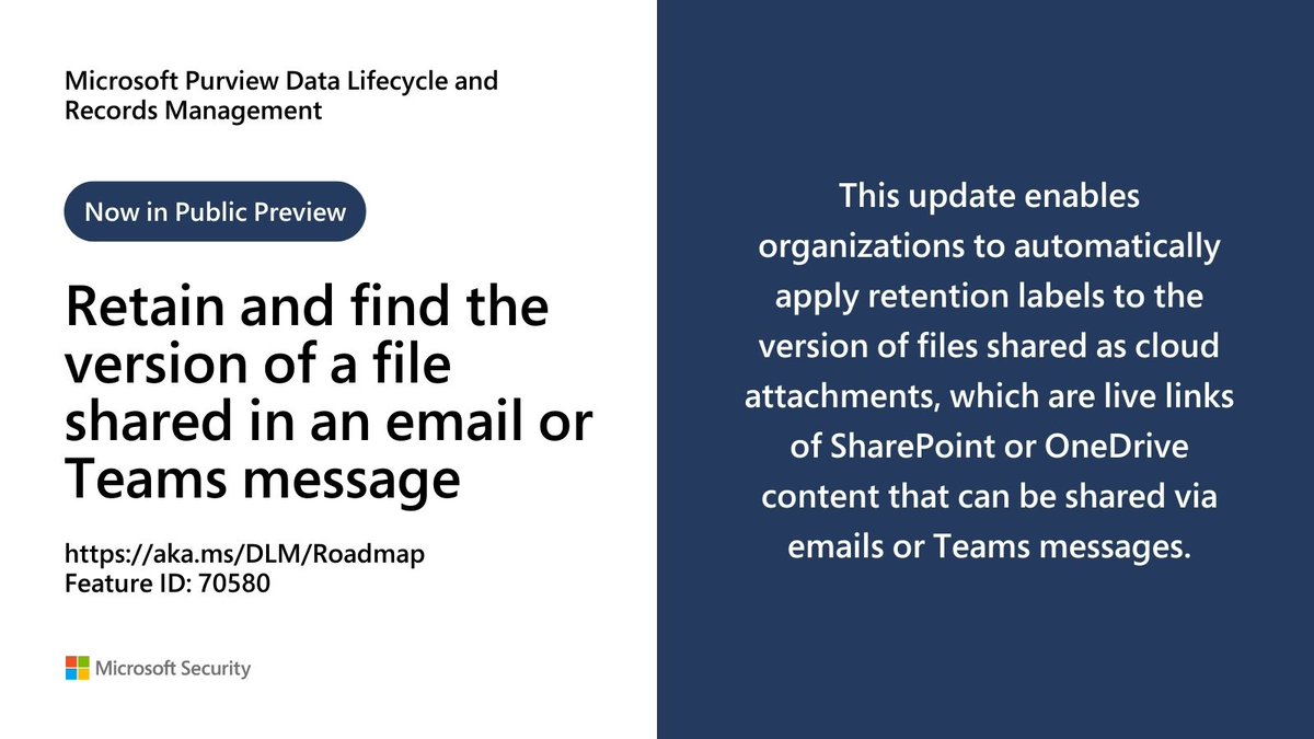 Now in public preview! Microsoft Purview Data Lifecycle and Records Management will retain files shared as cloud attachments in an email or Teams message.

GA: March 2023

aka.ms/DLM/RMID70580