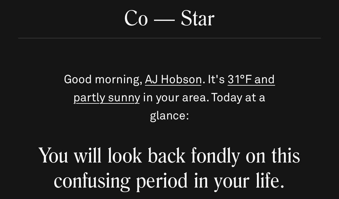 When your note from <a href="/costarastrology/">Co – Star</a> feels simultaneously hopeful and ominous. Or maybe that’s just me. Most days Co-Star just really gets me. 😬