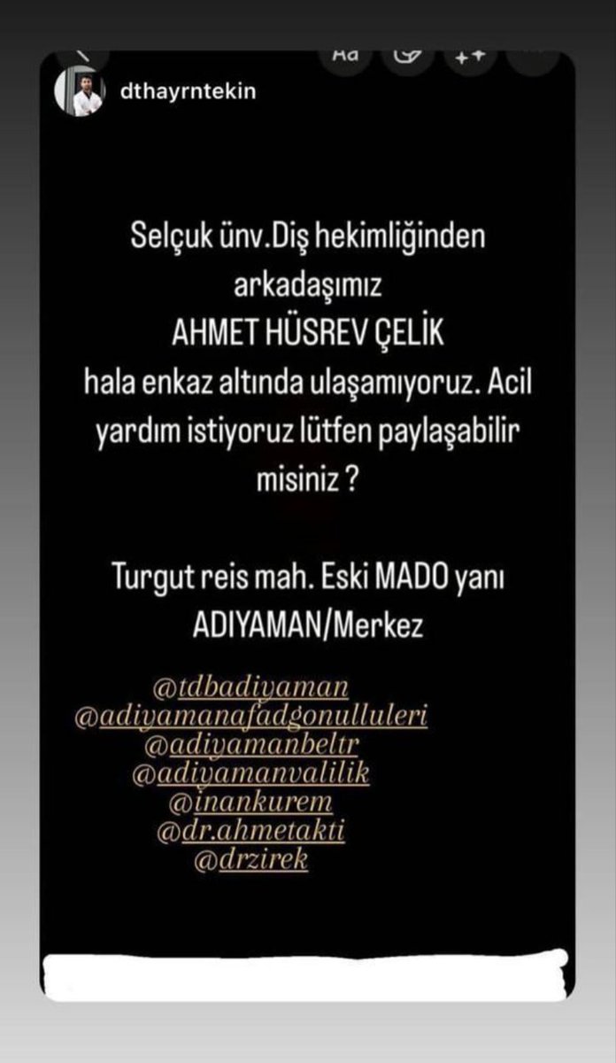 Arkadaşımız enkaz altında annesi çıkarıldı ama kendisinden haber yok lütfen rtleyelim haber almak istiyoruz lütfen bilen biri ulaşsın
#DEPREMOLDU  #ADIYAMAN #ahbapadıyaman <a href="/AFADAdiyaman/">AFAD Adıyaman🇹🇷</a> <a href="/AdiyamanBelTR/">Adıyaman Belediyesi</a> <a href="/saglikbakanligi/">T.C. Sağlık Bakanlığı</a> <a href="/AFADBaskanlik/">AFAD</a>