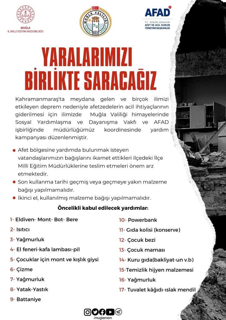 YARALARIMIZI BİRLİKTE SARACAĞIZ✔️
Depremden etkilenen vatandaşlarımızın ihtiyaçlarının giderilmesi için <a href="/tcmuglavaliligi/">Muğla Valiliği</a> himayelerinde, Müdürlüğümüz koordinesinde, Sosyal Yardımlaşma ve Dayanışma Vakfı &amp; <a href="/AFAD_Mugla/">AFAD Muğla</a> İşbirliğinde yardım kampanyası düzenlenmştir. 
<a href="/tcmeb/">Millî Eğitim Bakanlığı</a> <a href="/emrecay55/">Emre ÇAY</a>