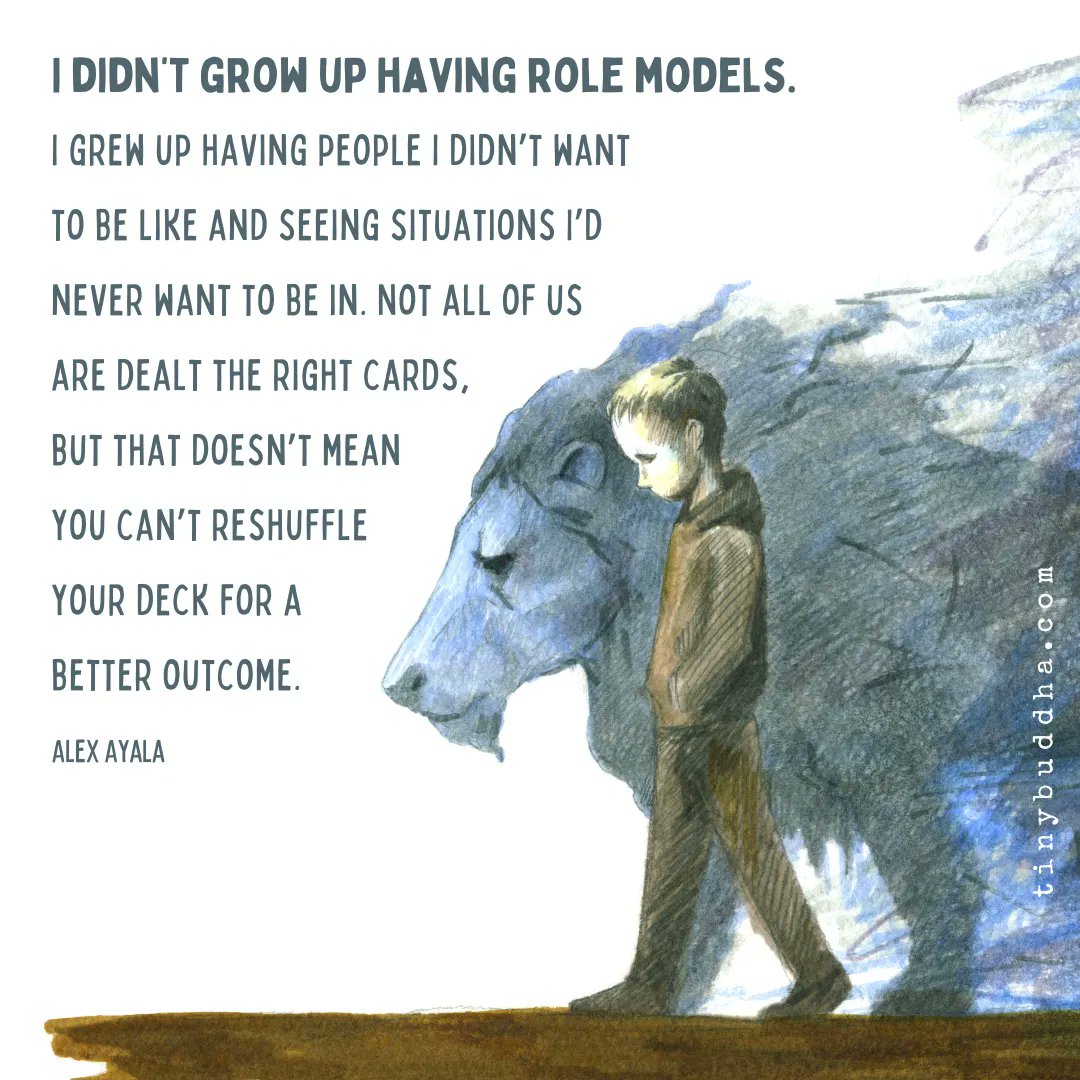 tinybuddha's tweet photo. "I didn't grow up having role models. I grew up having people I didn’t want to be like and seeing situations I’d never want to be in. Not all of us are dealt the right cards, but that doesn’t mean you can’t reshuffle your deck for a better outcome." ~Alex Ayala https://t.co/NCh5frIWj5