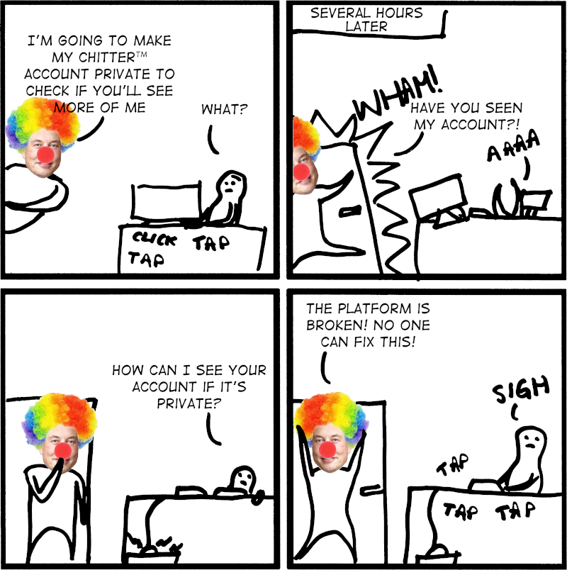 kwb_fm's tweet photo. You can't just do random things in the hopes that stuff will happen eventually.
#private #ElonMusk #twitter
All previous episodes are on
webtoons https://t.co/9w4h1TyIPs
tapas https://t.co/qlkuu1vXE9
or
facebook https://t.co/60fVSBfVHu
If you like the comic then retweet/boost! https://t.co/Wt5ATvTXUe