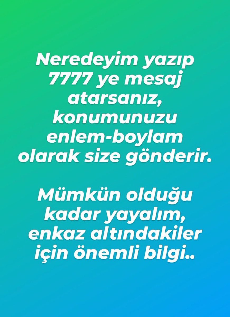 hayrettinball's tweet photo. Neredeyim yazıp 7777 ye mesaj atarsanız, konumunuzu enlem boylam olarak size gönderir

Mümkün olduğu kadar yayalım, enkaz altındakiler için önemli bilgi.

#deprem #SONDAKIKA 
#OguzhanUgur AFAD'a 20 Gökhan Zan #Turkey GS Store Naci Görür #Enkaz https://t.co/TZ8q2iYKtm