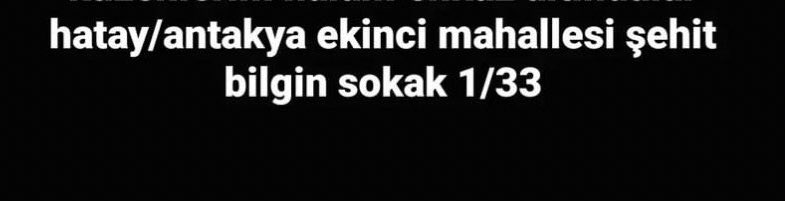 enkaz altındalar dün geceden beri yardim hala yok lütfen yardımın saglanmasini istiyoruz iki yaşında bir bebek bar aralarında FATİH KALEŞ ,MELEK KALEŞ,ENES KALEŞ,NURŞEN KALEŞ