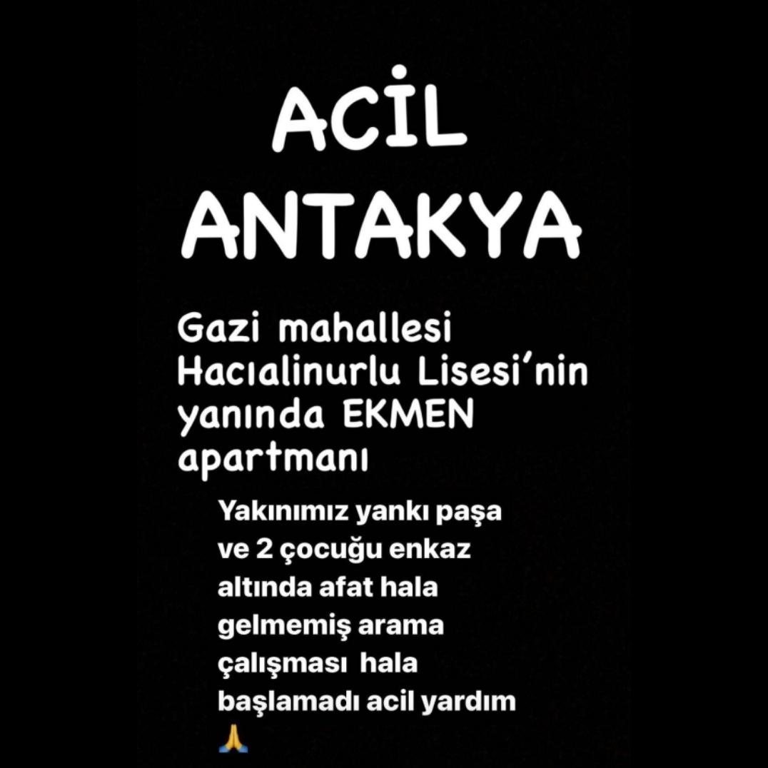 📸| Sevda via Instagram Story
ANTÁQUIA DE EMERGÊNCIA

  Prédio de apartamentos EKMEN ao lado da Hacıalinurlu High School no bairro de Gazi
  Nosso parente, Yanki Pasha, e seus 2 filhos estão sob os escombros, e a operação de busca ainda não começou.
🙏🇹🇷
#PrayForTurkey