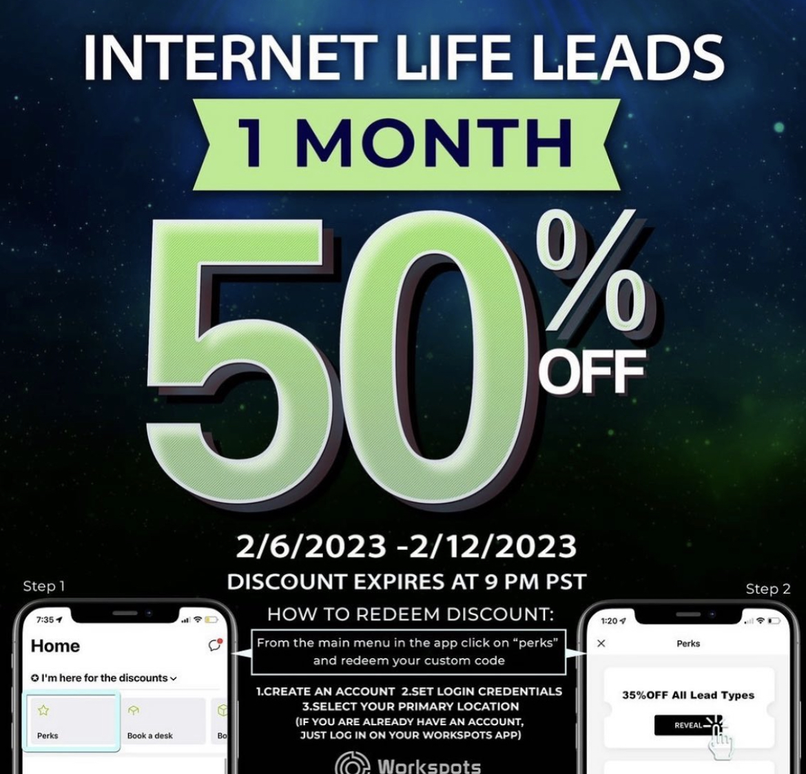 🤩50% off 1 month Internet Life Leads🤩
- Download the Workspots app
- Log into your account (or create one)
- Click on "Perks" and redeem your custom code
Code valid 2/6 - 2/12 until 9pm PST