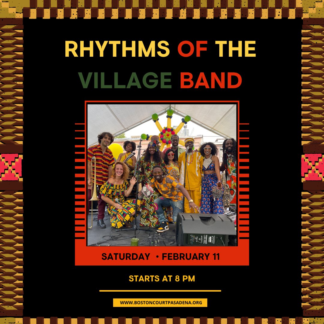 RHYTHMS OF THE VILLAGE BAND is performing at Boston Court FEB 11, 8PM. Get your tickets today by purchasing through our website.