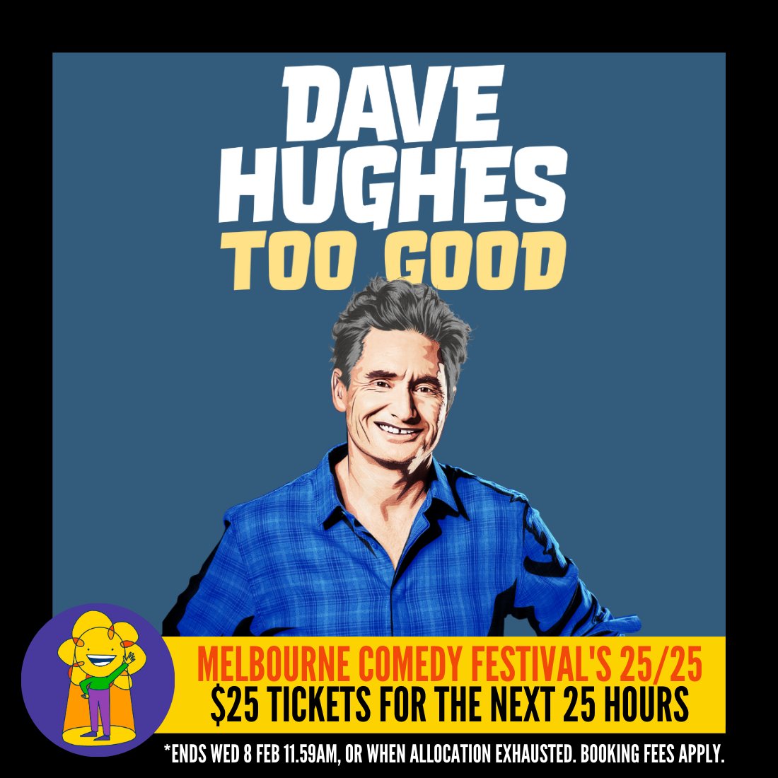 Melbourne Comedy Festival's 25/25 offer is now running! You can pick up $25 tickets to ‘Too Good’ on the dates listed below. Get in quick: the offer ends at 11.59am tomorrow or when the allocation is exhausted.

🗓️ March 30 &amp; 31 | April 5, 6, 7, 9
🎟️ cmdy.live/MICF23DaveHugh…