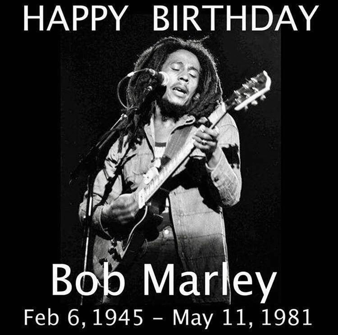 Happy Birthday to the late Bob Marley!!   
