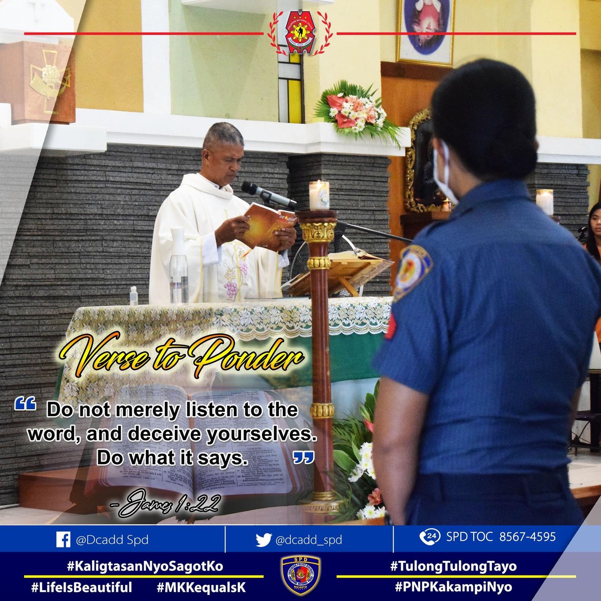 dcadd_spd's tweet image. Verse to Ponder
&quot;Do not merely listen to the word, and so deceive yourselves. Do what it says.&quot;
- James 1:22

#LifeIsBeautiful
#KaligtasanNyoSagotKo
#TulongTulongTayo
#MKKequalsK
#PNPKakampiNyo