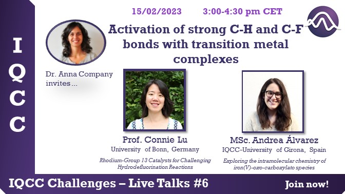 Join us next week for the #IQCCchallenges #LiveTalks 6, with Anna Company <a href="/CLuChem/">Connie Lu</a> <a href="/amalvarez98/">Andrea Álvarez</a> on "Activation of strong C-H and C-F bonds with transition metal complexes"

Online, Feb 15, 3PM CET

Register here: forms.gle/wNDEUuu9rLGZtb…