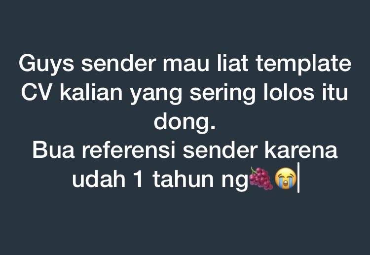 work! Sender udah beberapa kali ganti cv, berharap sender hired sebelum bulan puasa
