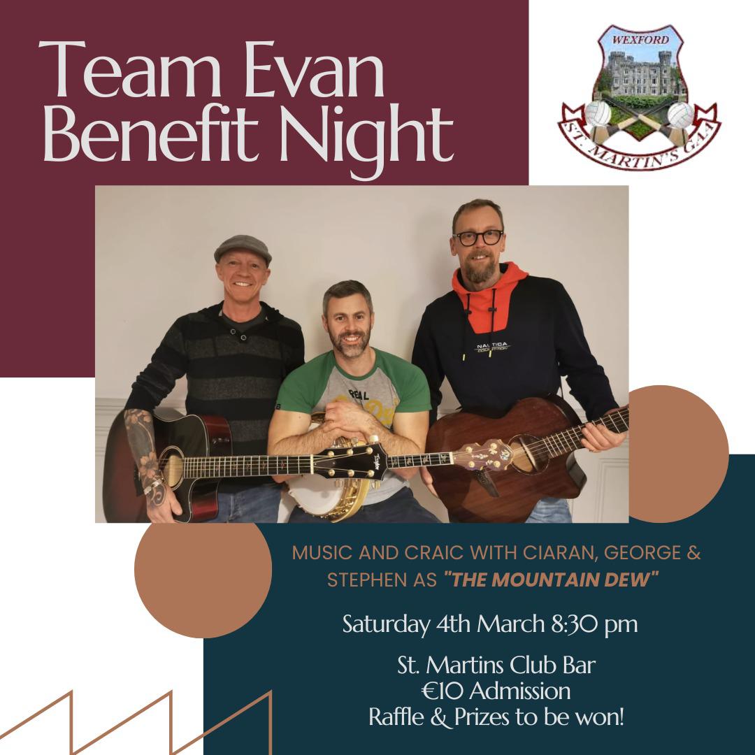 The club is hosting a benefit night in support of #TeamEvan on Saturday, March 4th, in the clubhouse. The Mountain Dew will be in attendance in what is sure to be a great night of entertainment and craic. Come along and support this worthy cause.