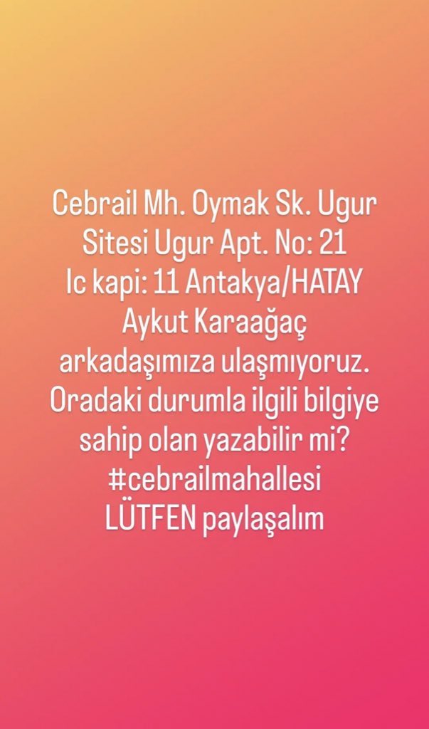 safacakan's tweet photo. Cebrail Mh. Oymak Sk. Ugur Sitesi Ugur Apt. No: 21
Ic kapi: 11 Antakya/HATAY
Aykut Karaağaç arkadaşımıza ulaşamıyoruz.
#hatayyardimbekliyor #PrayForTurkey #tsksahaya #deprem #TurkeyEarthquake #OguzhanUgur
@vekilince @OguzhanUgur @haskologlu @sgokbakar @umitozdag @CanerKara_Tayma https://t.co/F6qHqPqbK7