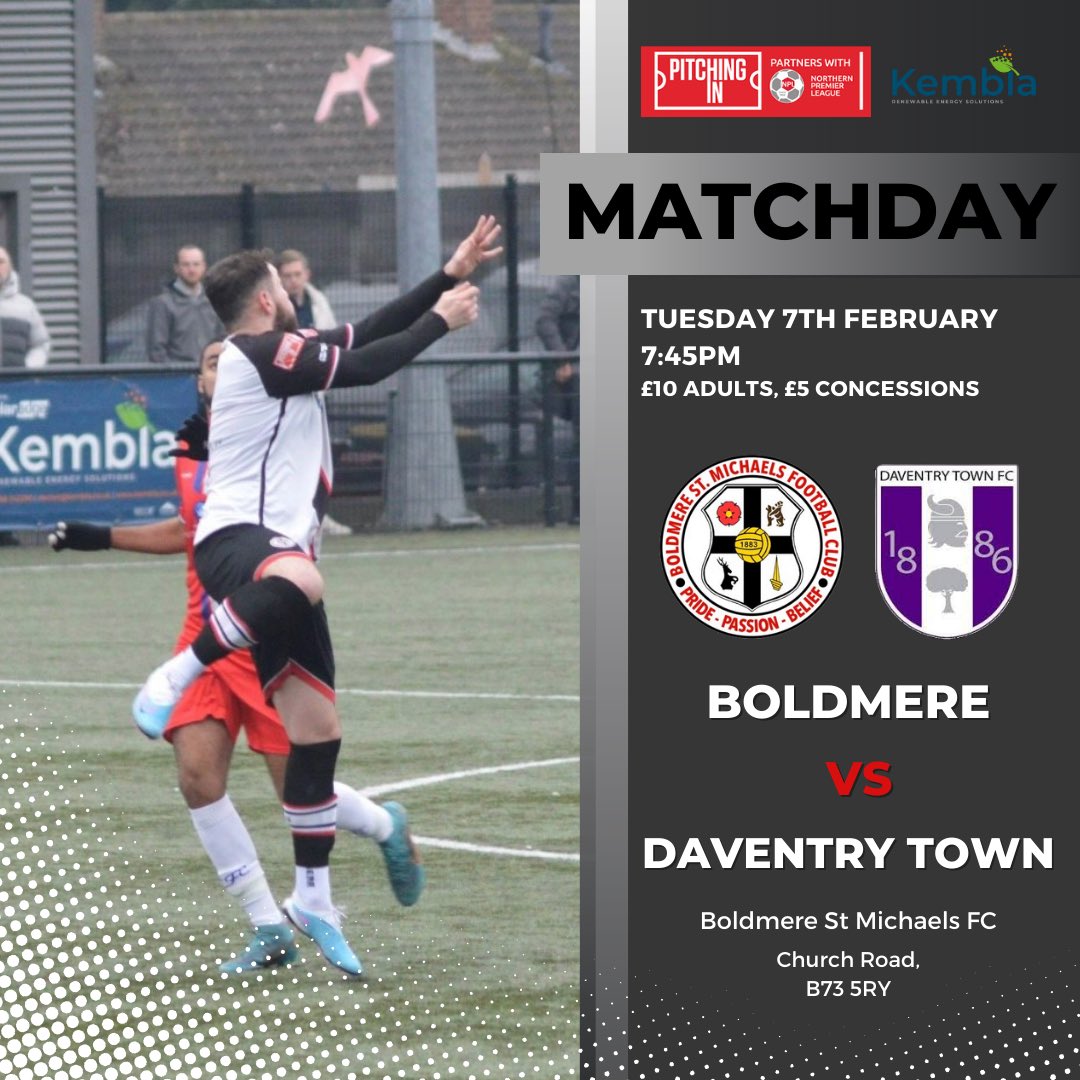 𝐌𝐀𝐓𝐂𝐇𝐃𝐀𝐘 ⚪️⚫️

🆚 <a href="/DaventryTownFC/">Daventry Town FC</a> 
📍 Boldmere St Michaels FC, B73 5RY
⏰ 7:45pm KO
🏆 <a href="/PitchingIn_/">Pitching In</a> <a href="/NorthernPremLge/">The Pitching In Northern Premier League</a> 
🎟 £10 adults, £5 concessions 

Any support would be appreciated!