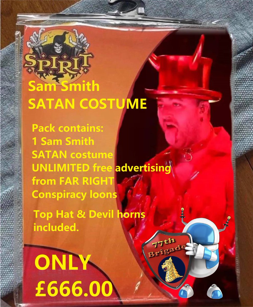 Get you Sam Smith SATAN costume now
only £666.00
comes packed with a Sam Smith Satan costume, Top Hat & devil horns & includes free unlimited advertising from far right conspiracy loons.