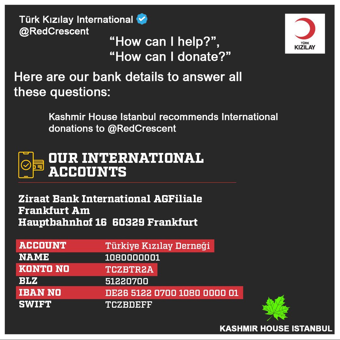 KashmirHouse786's tweet photo. Türk Kızılay International
@RedCrescent 
“How can I help?”,
“How can I donate?”

Here are our bank details to answer all these questions:

Kashmir House Istanbul recommends International 
donations to @RedCrescent https://t.co/DYqfvxflpD