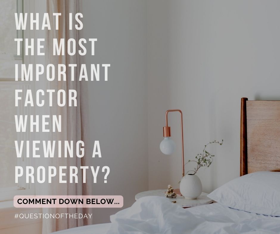 What is the most important factor when viewing a property? 🏡🏡 #questionoftheday