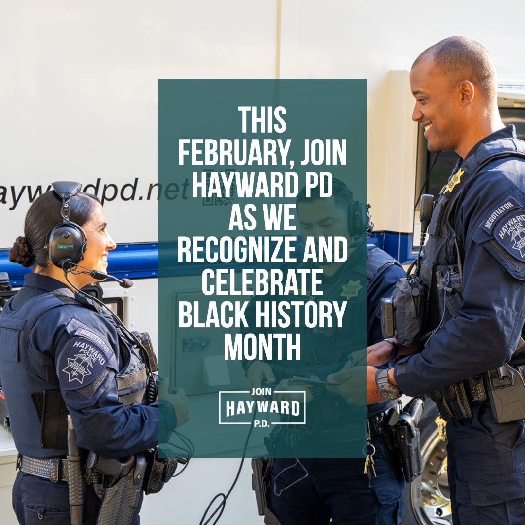 This February, we recognize and
celebrate the impact that Black History
Month has made over the years. We
stand with you today and every day.
#BlackHistoryMonth #HaywardPD
#HaywardCA #HaywardPolice
#PoliceJobs