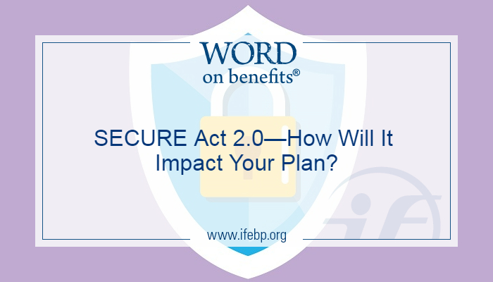 IFEBP's tweet photo. Since the SECURE Act 2.0 became law, retirement plan experts have been fast at work studying and researching the pages of provisions so that plan sponsors understand the requirements that will affect their plans. Learn more in today’s blog>> https://t.co/XO4MncPRFK #SECUREAct https://t.co/HSdsNxNxKi