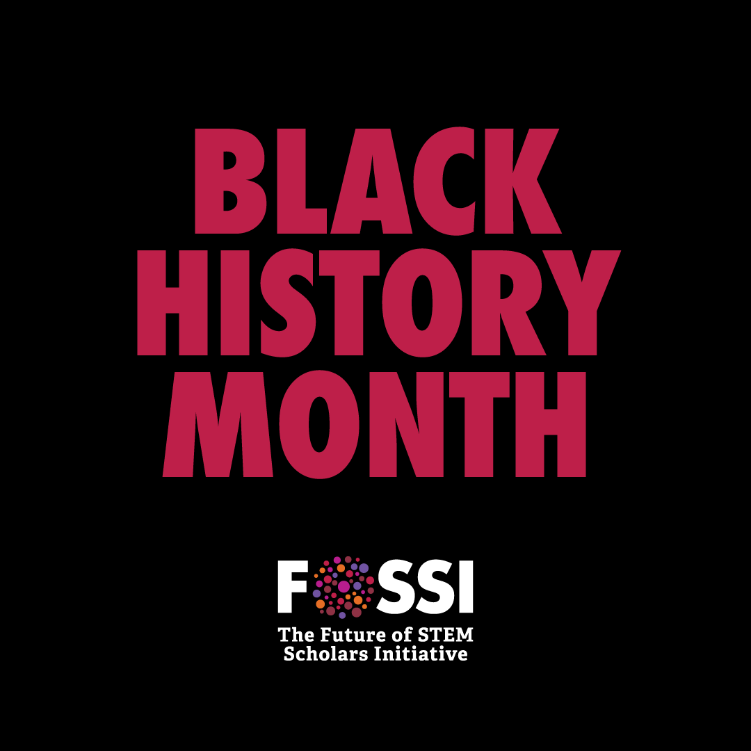 It’s #BlackHistoryMonth &amp; we want to take time to celebrate our #FOSSI scholars—future Black history makers in #STEM.

Learn more about them at FutureOfSTEMScholars.org.
