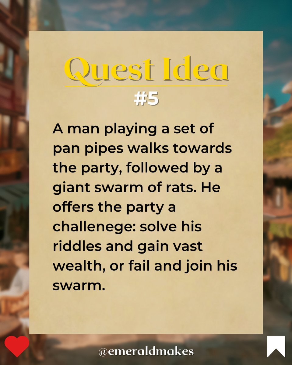 EmeraldMakes's tweet photo. 𝙌𝙪𝙚𝙨𝙩 𝙄𝙙𝙚𝙖 𝟱 | 𝙋𝙞𝙚𝙙 𝙋𝙞𝙥𝙚𝙧

A man playing a set of pan pipes walks towards the party, followed by a giant swarm of rats. He offers the party a challenege: solve his riddles and gain vast wealth, or fail and join his swarm.

#dnd #ttrpg https://t.co/ki3ZTzWM9a
