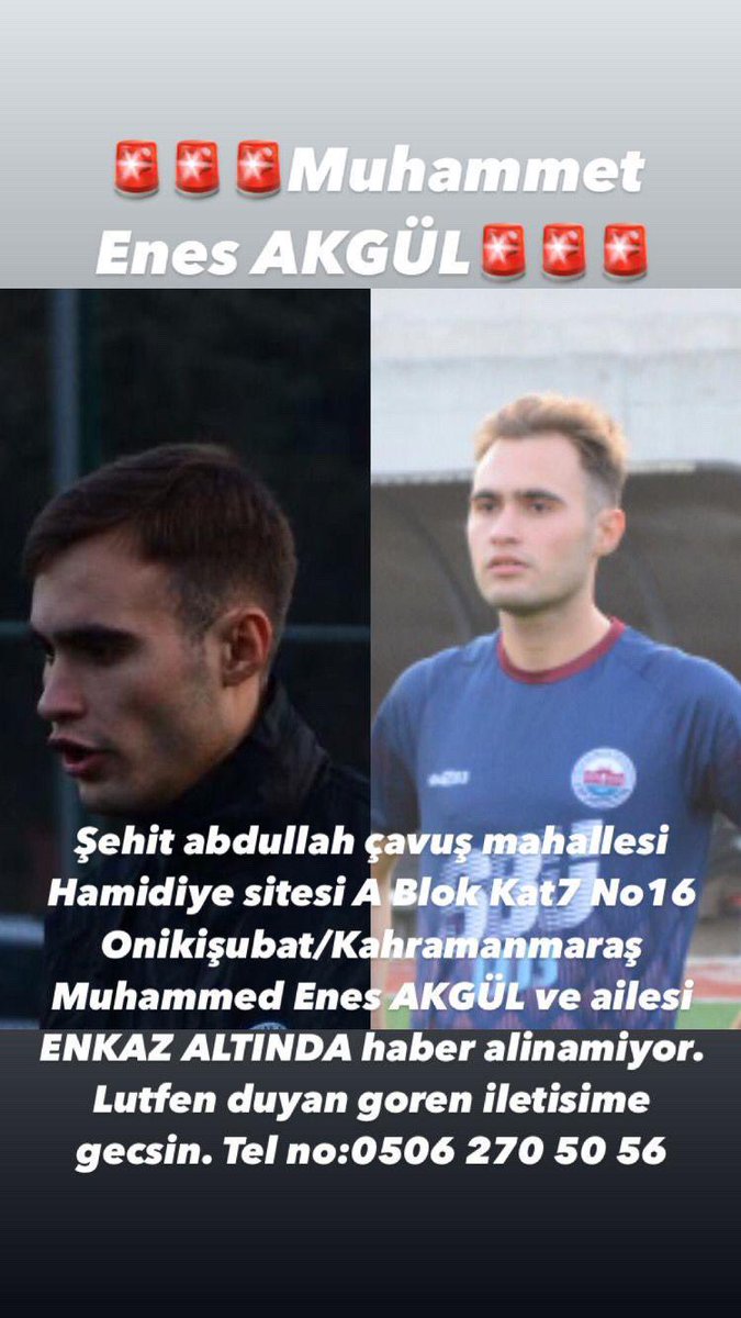 Muhammed Enes Akgül ve ailesi enkaz altında yardım bekliyor!!!

Şehit Abdullah Çavuş Mahallesi
Hamidiye Sitesi
A Blok Kat 7 No 16
Onikişubat/Kahramanmaraş

#enesakgül