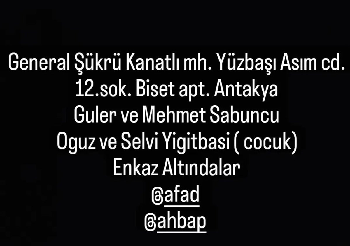Saatlerdir enkaz altindalar. Zamanimiz daraliyor. Lutfen yardim edin🙏🏻 <a href="/OguzhanUgur/">Oğuzhan Uğur</a> <a href="/ProfDemirtas/">Özgür Demirtaş</a> <a href="/barisatay/">Barış Atay</a> <a href="/ahbap/">Ahbap</a> <a href="/DepremDairesi/">AFAD Deprem</a> @AKUT_Dernegi <a href="/AFADTurkiye/">AFAD</a>