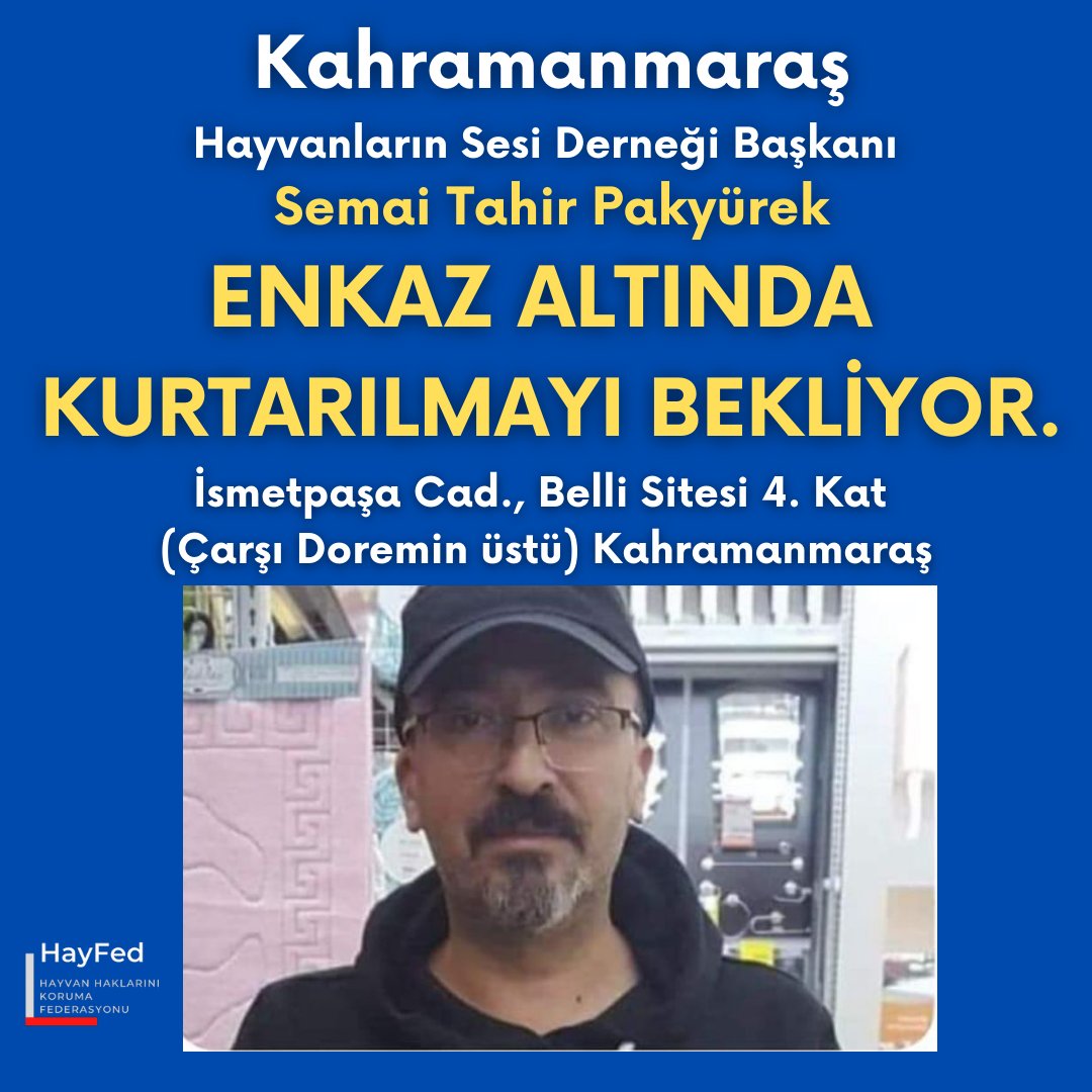 Kahramanmaraş Hayvanların Sesi Derneği Başkanı can dostu Semai Tahir Pakyürek enkaz altında KURTARILMAYI BEKLİYOR.
<a href="/AFADKMaras/">AFAD Kahramanmaraş</a> acil kurtarılsın.
<a href="/AFADBaskanlik/">AFAD</a> <a href="/Yunus_Sezer_/">Yunus Sezer</a> <a href="/RIZA2073/">RIZA GENÇOĞLU</a> <a href="/DepremDairesi/">AFAD Deprem</a> @Orhan4446Ahmet 
<a href="/fev_bakir/">Fevzi BAKIR</a> <a href="/TC_icisleri/">T.C. İçişleri Bakanlığı</a> <a href="/mahirunal/">Mahir Ünal 🇹🇷</a> <a href="/Ali_Oztunc/">Ali Öztunç</a> <a href="/celalettingvnc/">Celalettin Güvenç</a>