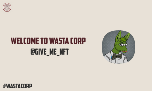 Hey @Give_Me_NFT Congrats! Welcome to Wasta Corp!