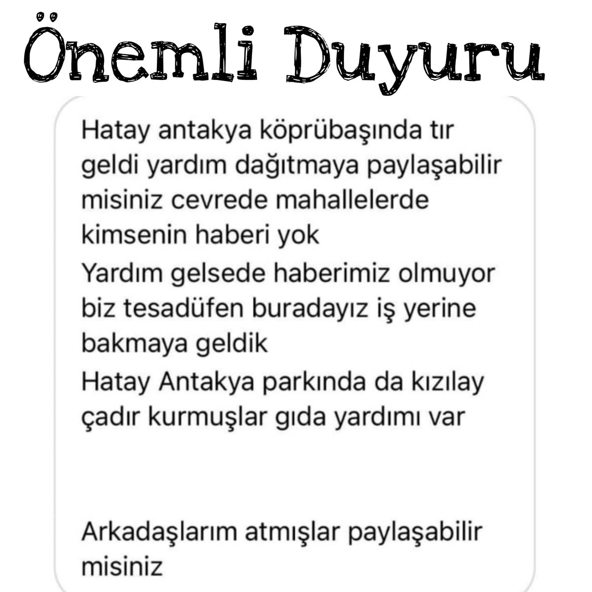 Arkadaşlar lütfen bu paylaşımı paylaşalım herkes duysun Hatay'da tanıdıkları olanlar lütfen kişileri etiket etsin paylaşsın.

#hatay #hatayantakya #hataydeprem #afad #gecmisolsunturkiyem🇹🇷 #deprem #kesfet #kurtarma #yardım #YARDIM