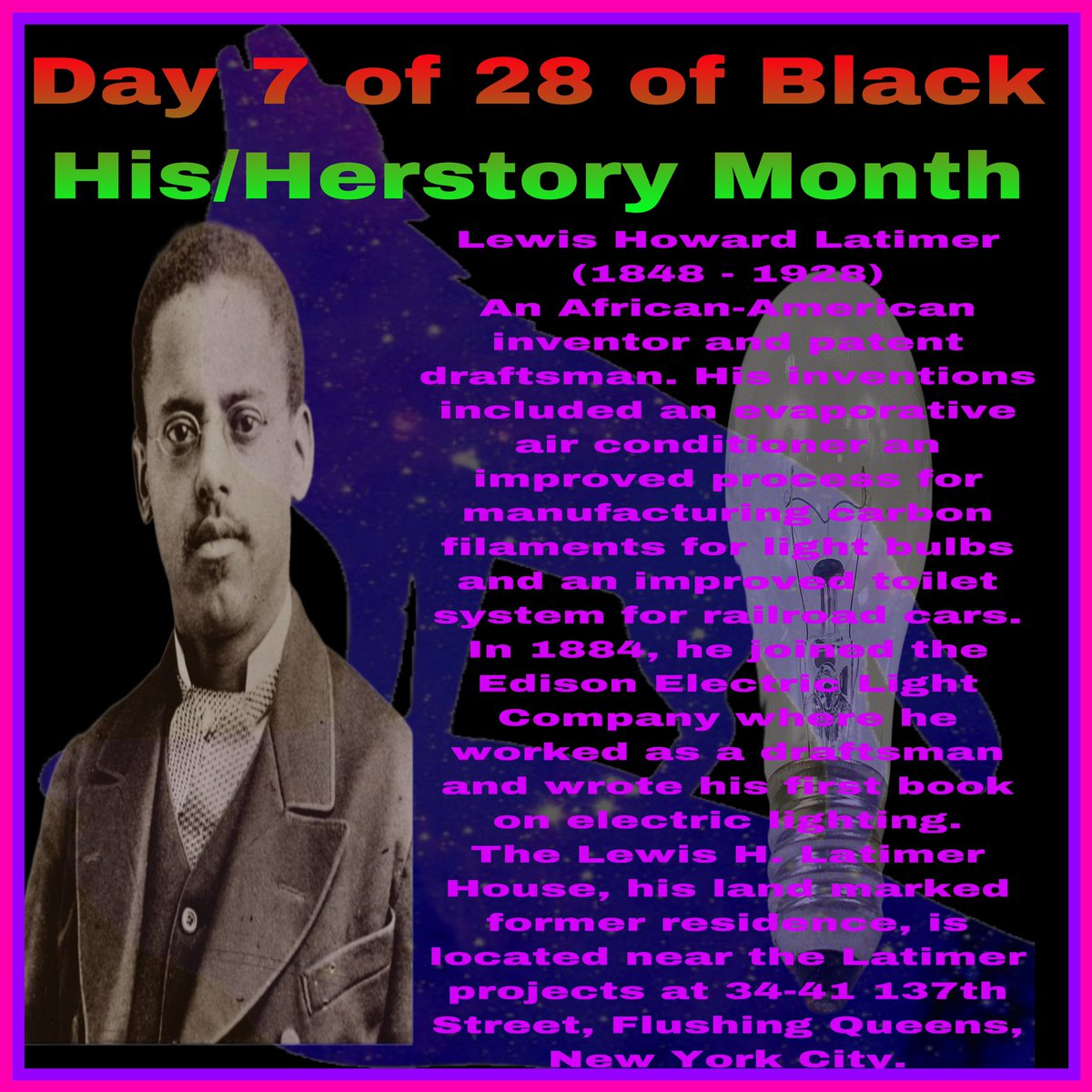 Day 7 of 28 Days of Black His/Herstory Month: Mr. Lewis Howard Latimer

#TheMoreYouKnow
 #BLM 
#BlackHistoryMonth  
#BlackHerstoryMonth 
#28DaysofBlackHistory
#xSilverrWolf
#STG
#BunniiGang
#KDT