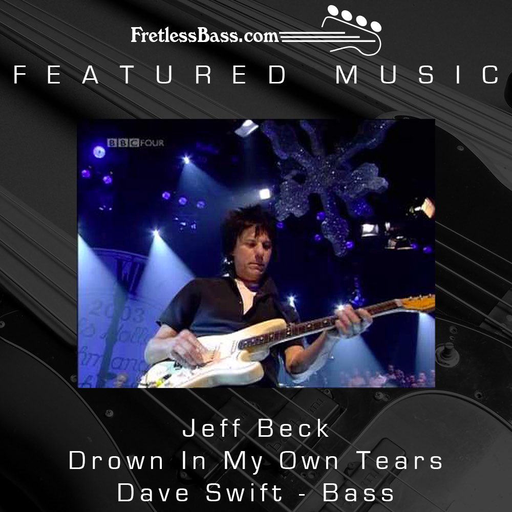 fretlessbass.com Featured Music – Drown In My Own Tears – Dave Swift fretless bass – Jeff Beck – Jools Holland Live <a href="/daveswiftbass/">Dave Swift</a> <a href="/BBCLater/">Later...with Jools Holland on BBC Two</a> #fretless #fretlessbass #bassguitar #jeffbeck #daveswift #joolsholland @jeffbeckofficial #nofretsnolimits #drowninmyowntears
