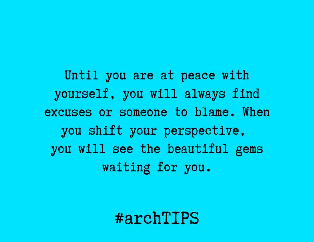 ArchithNEWS's tweet photo. [arch TIPS] "Until you are at peace with yourself, you will always find excuses or someone to blame. When you shift your perspective, 
you will see the beautiful gems waiting for you."

**INTENTIONS: PEACE**

#archtips
#thearchway https://t.co/qZhLqs5yvk