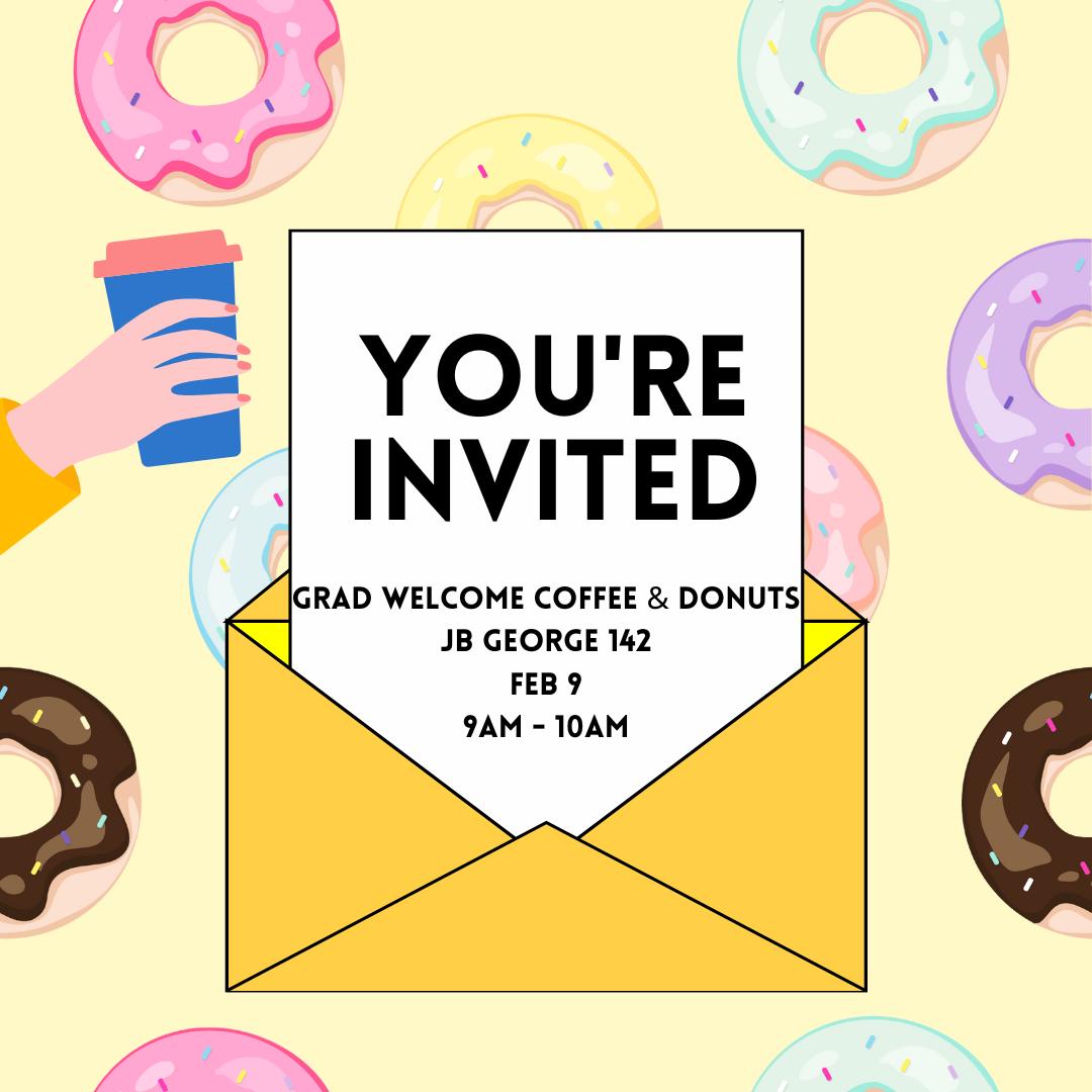 Join us in JB George Rm. 142 on Thursday, February 9, from 9-10 am for a welcome event. Come enjoy coffee and donuts!
We'll be doing some fun giveaways, so you won't want to miss this! PLUS, everyone who attends will receive one of our NEW Graduate School water bottles!