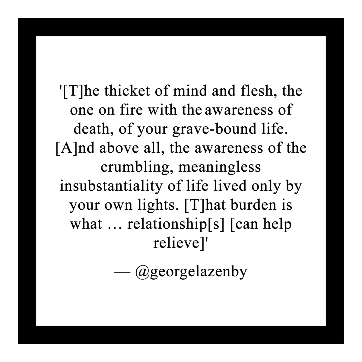 Source: @georgelazenby  on Tumblr tumblr.com/lazenby/693408…

#Death #DeathAwareness #MortalityAwareness #HumanCondition #Connection #Relationships #nomoa