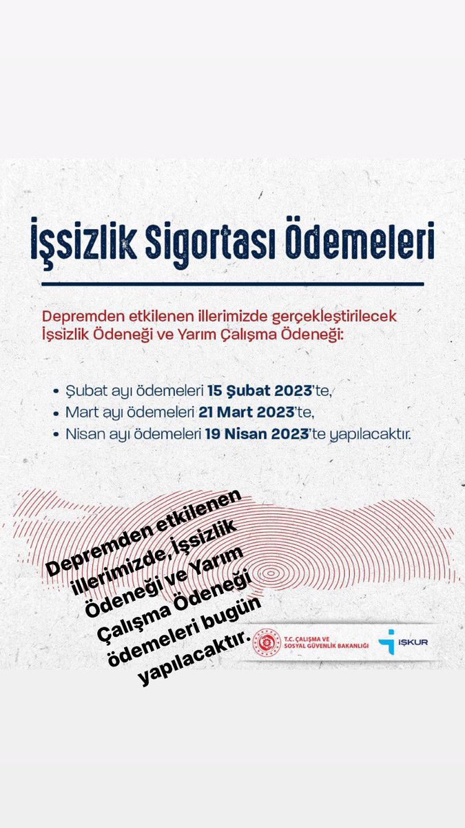 Depremden etkilenen illerimizde, İşsizlik Ödeneği ve Yarım Çalışma Ödeneği ödemeleri bugün yapılacaktır.