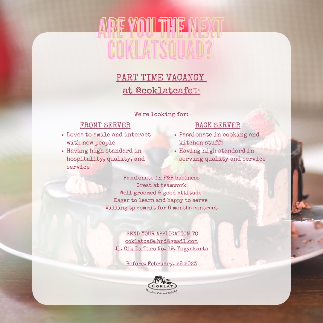 Part Time Vacancy!✨

We're looking for:

- Front Server
- Back Server

Send your application to:
coklatcafe.hrd@gmail.com
Jl. Cik Di Tiro, No. 19, Yogyakarta

Before: February, 28 2023✨