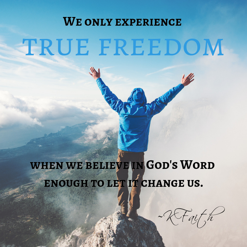GoFaithstrong's tweet photo. We only experience true freedom when we believe in God's Word enough to let it change us. ~KFaith (John 8:32) https://t.co/qo22xPHLOB