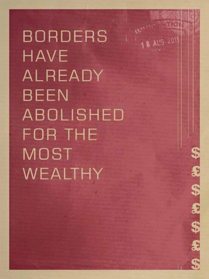 No borders are protecting us from the greed of those in power (the real dangerous people in this country)