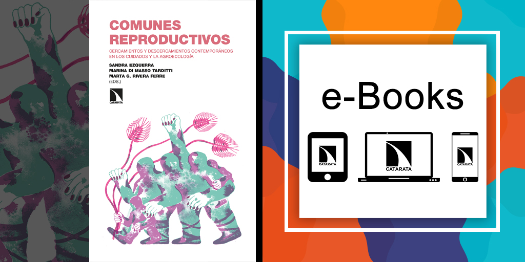 CatarataLibros's tweet photo. Los Libros dela Catarata en #eBook 'Comunes reproductivos. Cercamientos y descercamientos contemporáneos en los cuidados y la agroecología'. Sandra Ezquerra @SEzquerra, Marina Di Masso Tarditti, Marta G. Rivera Ferre. https://t.co/Eyxc0o45ad https://t.co/hunzRKEjwY